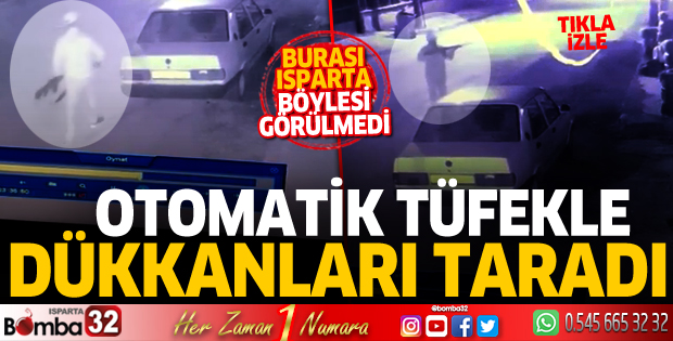 Otomatik tüfekle dükkanları taradı