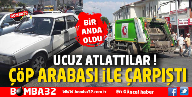 OTOMOBİL ÇÖP ARABASI İLE ÇARPIŞTI.