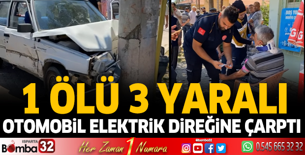 Otomobil elektrik direğine çarptı: 1 ölü 3 yaralı