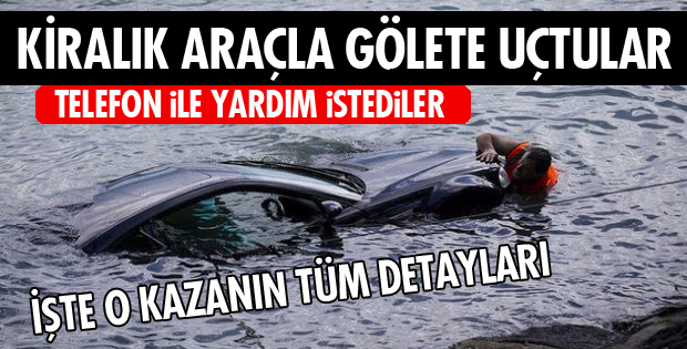 OTOMOBİL GÖLETE UÇTU!