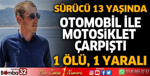 Otomobil ile motosiklet çarpıştı 1 ölü, 1 yaralı