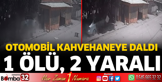 Otomobil kahvehaneye daldı 1 ölü
