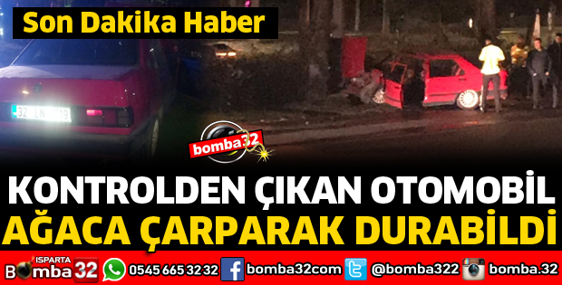 OTOMOBİL KONTROLDEN ÇIKARAK AĞACA ÇARPTI