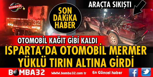 OTOMOBİL MERMER YÜKLÜ TIRIN ALTINA GİRDİ