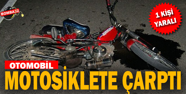 OTOMOBİL MOTOSİKLETE ÇARPTI: 1 YARALI