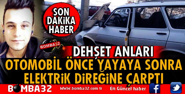 OTOMOBİL ÖNCE YAYAYA SONRA ELEKTRİK DİREĞİNE ÇARPTI