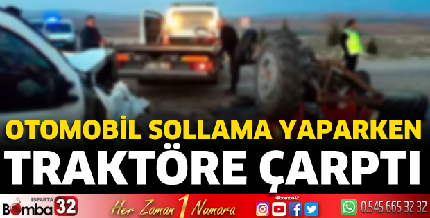 Otomobil sollama yaparken traktöre çarptı