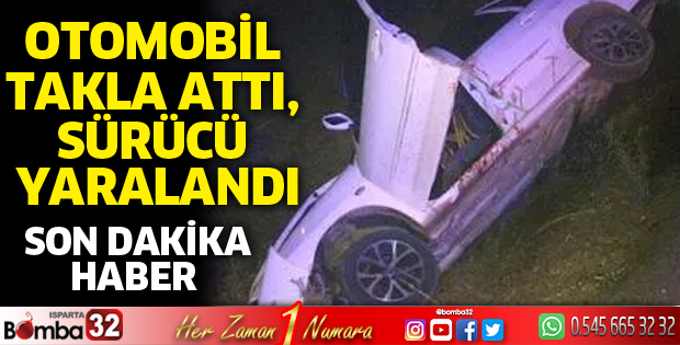 Otomobil takla attı, sürücü yaralandı