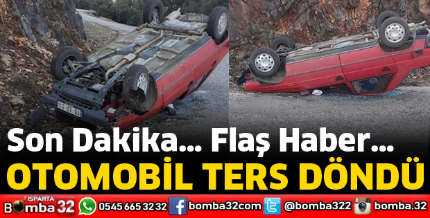 OTOMOBİL TERS DÖNDÜ