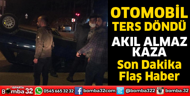OTOMOBİL TERS DÖNDÜ