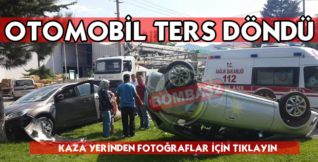 OTOMOBİL TERS DÖNDÜ