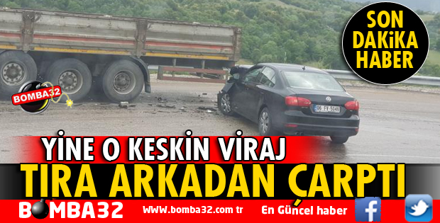 OTOMOBİL TIRA ARKADAN ÇARPTI