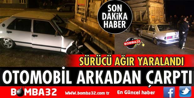 OTOMOBİL TIRA ARKADAN ÇARPTI