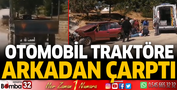 Otomobil traktöre arkadan çarptı