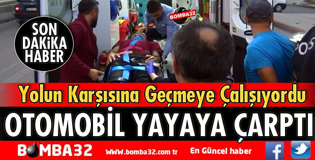 OTOMOBİL YAYAYA ÇARPTI