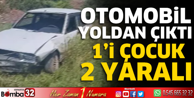 Otomobil yoldan çıktı 1’i çocuk 2 yaralı