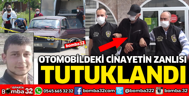 OTOMOBİLDEKİ CİNAYETİN ZANLISI TUTUKLANDI