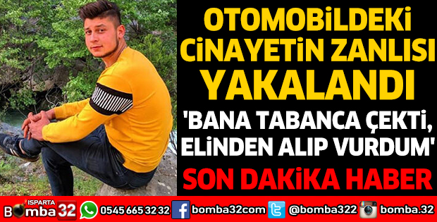 OTOMOBİLDEKİ CİNAYETİN ZANLISI YAKALANDI