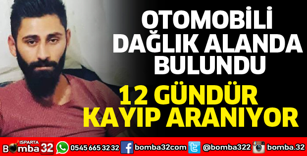 OTOMOBİLİ DAĞLIK ALANDA BULUNDU BARIŞ, 12 GÜNDÜR KAYIP