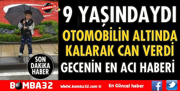OTOMOBİLİN ÇARPTIĞI 9 YAŞINDAKİ İZZET HAYATINI KAYBETTİ