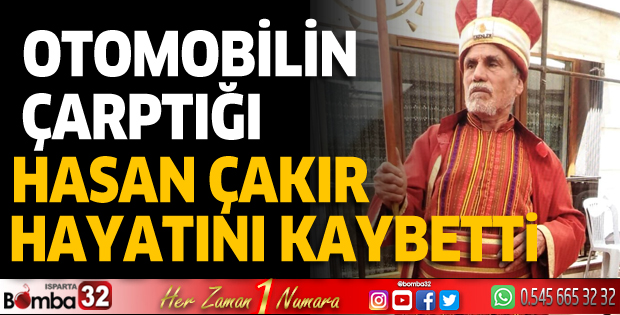 Otomobilin çarptığı Hasan Çakır hayatını kaybetti