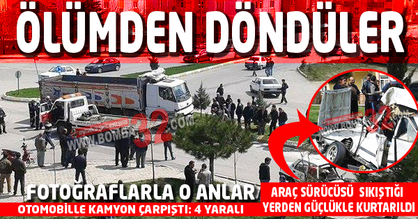 OTOMOBİLLE KAMYON ÇARPIŞTI: 4 YARALI