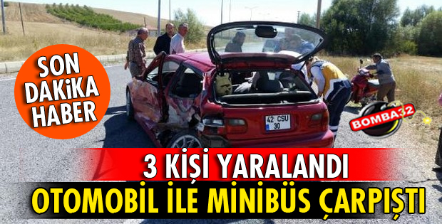 OTOMOBİLLE MİNİBÜS ÇARPIŞTI: 3 YARALI