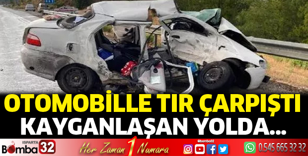 Otomobille tır çarpıştı