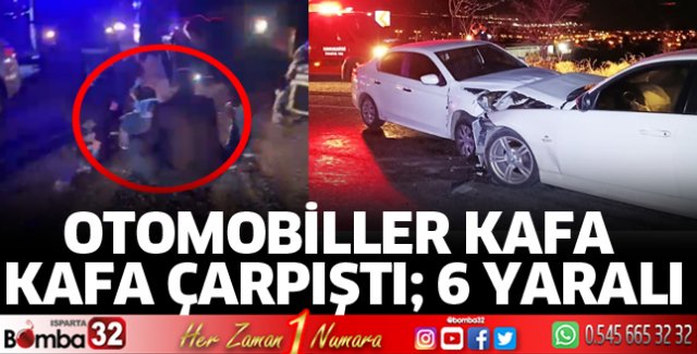 Otomobiller kafa kafaya çarpıştı: 6 yaralı