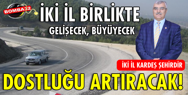 ÖZÇELİK, ISPARTA-BURDUR DOSTLUK YOLU, DOSTLUKLARI ARTTIRACAK