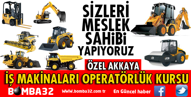 ÖZEL AKKAYA İŞ MAKİNALARI OPERATÖRLÜK KURSU VERİYOR