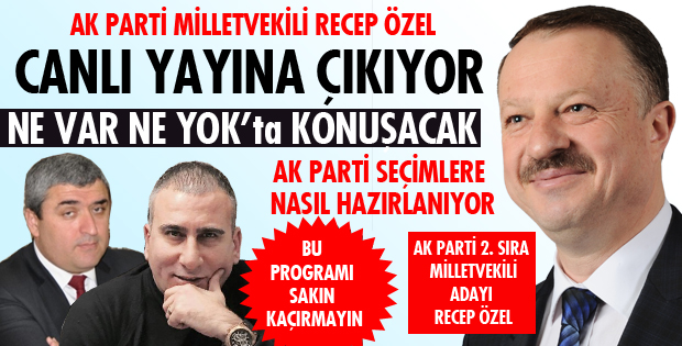 ÖZEL CANLI YAYINA ÇIKIYOR