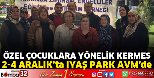 Özel Çocuklara Yönelik Kermes 2-4 Aralık’ta IYAŞ Park AVM’de
