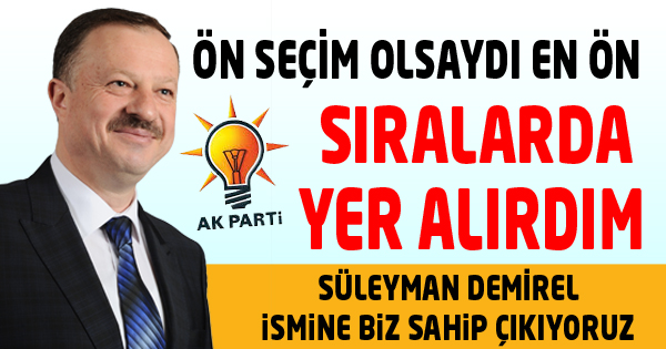 ÖZEL 'DEMİREL'E BİZ SAHİP ÇIKIYORUZ'