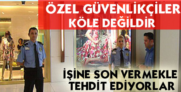 Özel Güvenlikçiler köle değildir