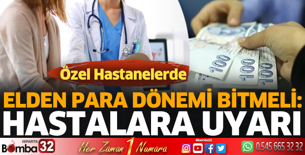 Özel hastanelerde elden para dönemi bitmeli