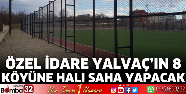 Özel İdare Yalvaç’ın 8 köyüne halı saha yapacak