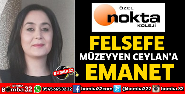 ÖZEL NOKTA KOLEJİNDE FELSEFE MÜZEYYEN HOCAYA EMANET