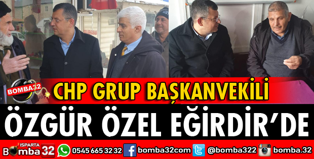 ÖZGÜR ÖZEL EĞİRDİR'DE ESNAFLA BULUŞTU