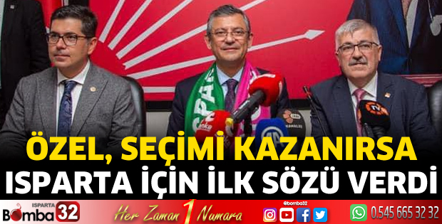 Özgür Özel, Isparta için ilk sözünü verdi