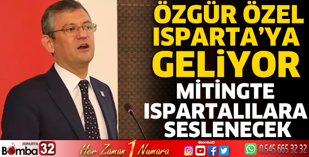Özgür Özel Isparta’ya geliyor