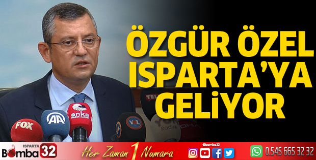 Özgür Özel Isparta'ya geliyor