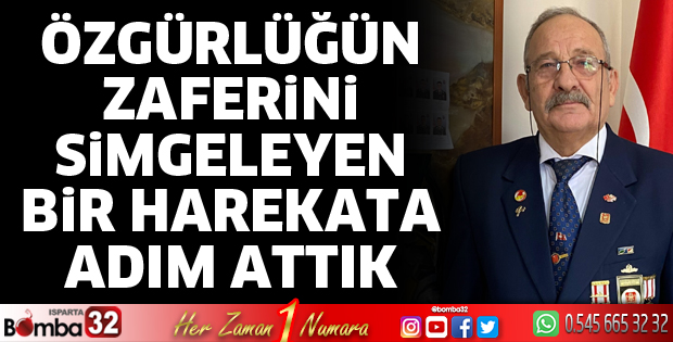 Özgürlüğün zaferini simgeleyen bir harekata adım attık