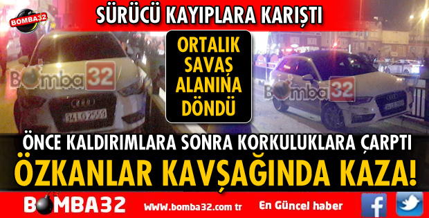 ÖZKANLAR KAVŞAĞINDA KONTROLDEN ÇIKAN OTOMOBİL ORTALIĞI SAVAŞ ALANINA DÖNDÜRDÜ