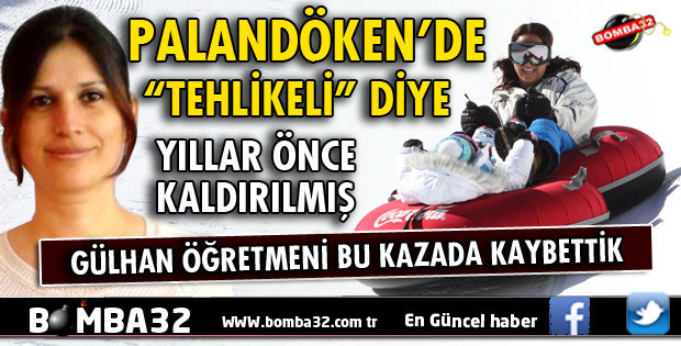 PALANDÖKEN'DE SNOWTUBİNGLER İKİ YIL ÖNCE KALDIRILDI