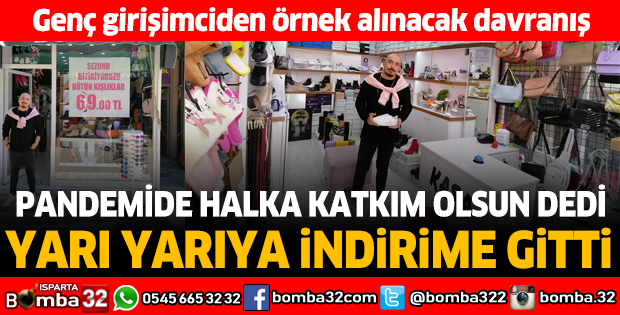 Pandemi’de halka katkım olsun dedi, yarı yarıya indirime gitti