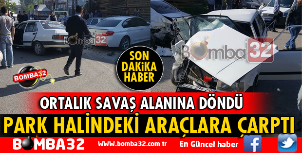 PARK HALİNDEKİ ARAÇLARA ÇARPTI