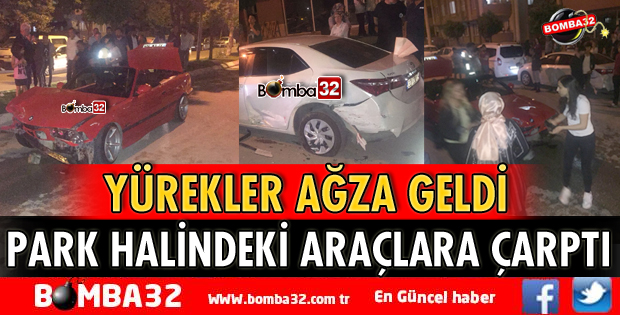 PARK HALİNDEKİ ARAÇLARA ÇARPTI