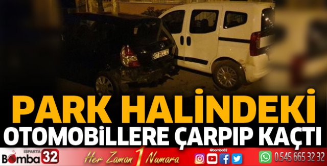 Park halindeki otomobillere çarpıp kaçtı