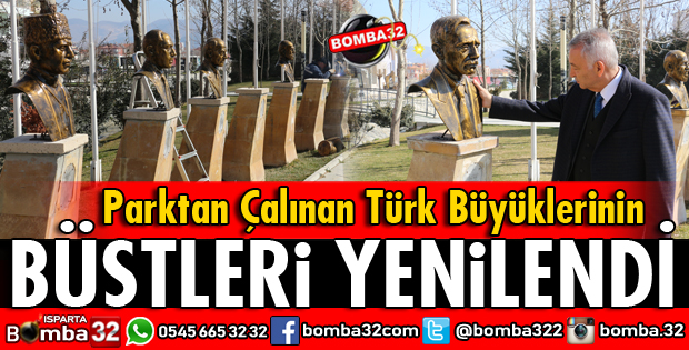 PARKTAN ÇALINAN TÜRK BÜYÜKLERİNİN BÜSTLERİ YENİLENDİ